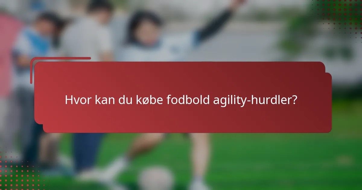 Hvor kan du købe fodbold agility-hurdler?