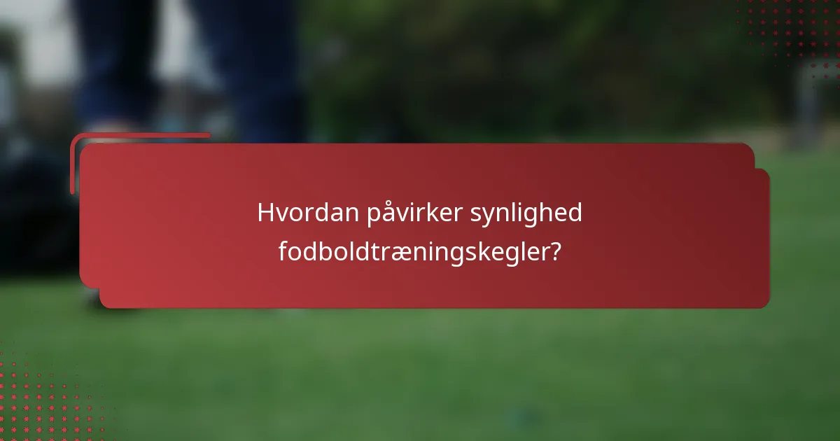 Hvordan påvirker synlighed fodboldtræningskegler?